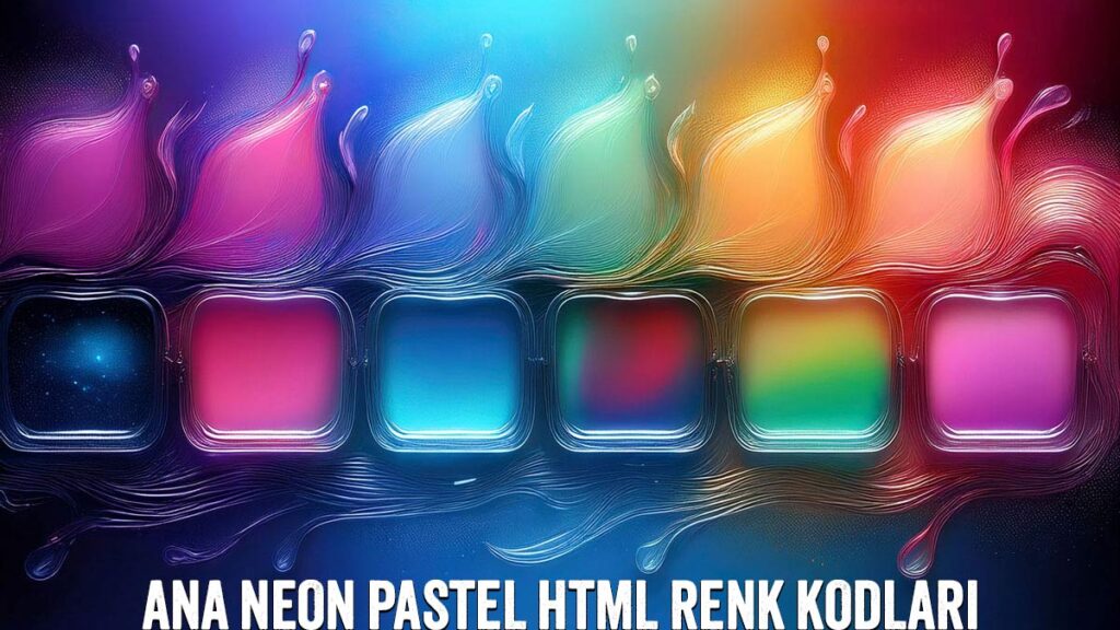 Ana Neon Pastel HTML Renk Kodları